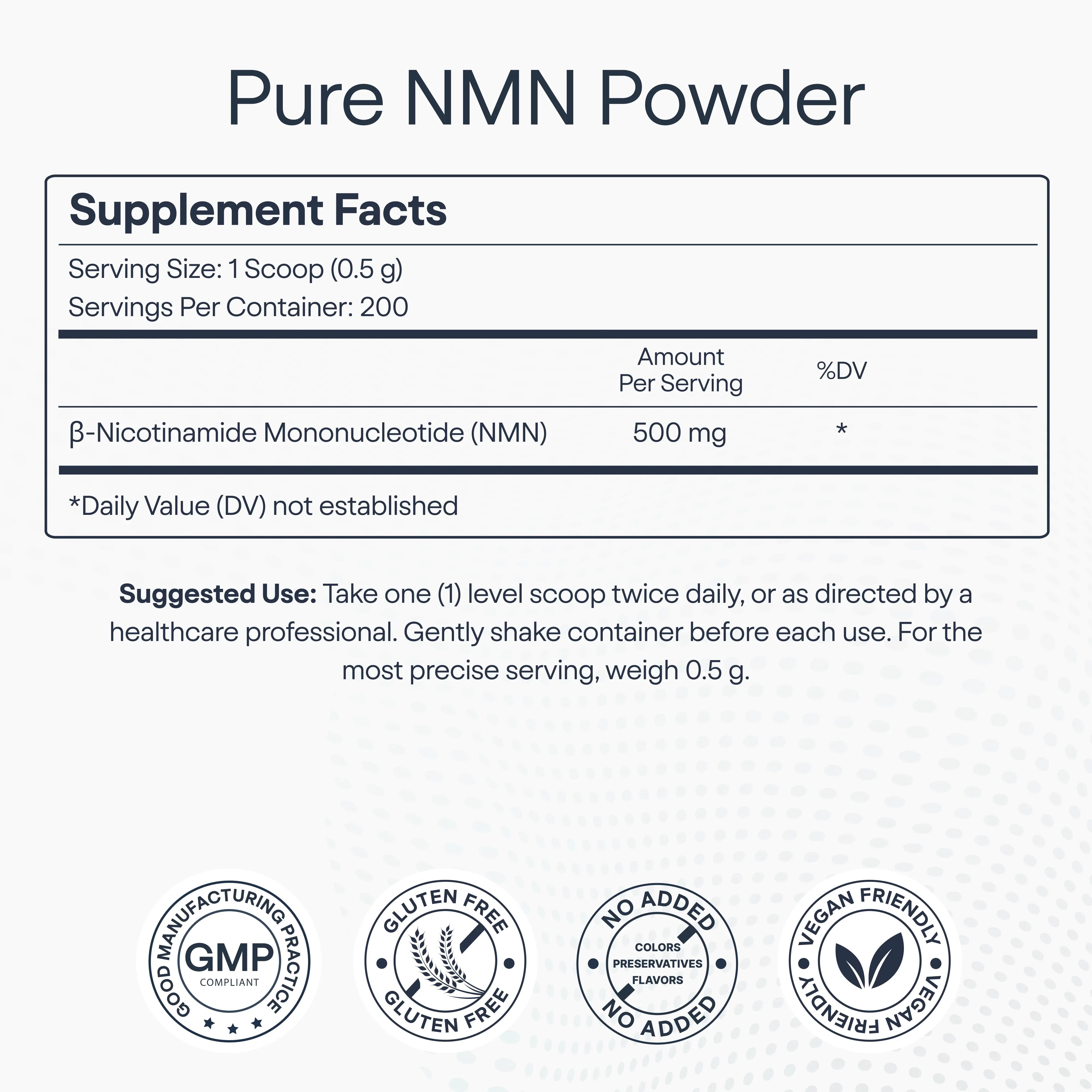 A supplement facts label for Pure NMN Powder on a light gray background. The label shows serving size, servings per container, amount per serving of 500 mg of Beta-Nicotinamide Mononucleotide (NMN), suggested use, and four certification-style badges at the bottom reading GMP Certified, Gluten Free, No Added Colors, Preservatives, Flavors, and Vegan Friendly.